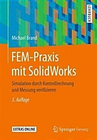 Fem-Praxis Mit Solidworks: Simulation Durch Kontrollrechnung Und Messung Verifizieren (Paperback, 3)