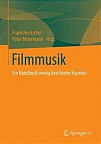 Filmmusik: Ein Alternatives Kompendium (Paperback, 1. Aufl. 2018)