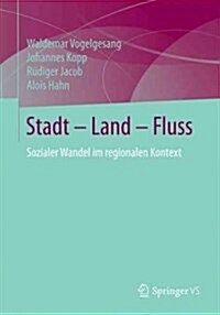 Stadt - Land - Fluss: Sozialer Wandel Im Regionalen Kontext (Paperback, 1. Aufl. 2018)