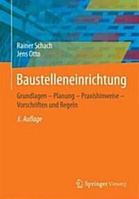 Baustelleneinrichtung: Grundlagen - Planung - Praxishinweise - Vorschriften Und Regeln (Paperback, 3, 3., Uberarb. Au)