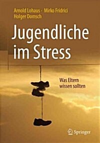 Jugendliche Im Stress: Was Eltern Wissen Sollten (Paperback, 1. Aufl. 2017)