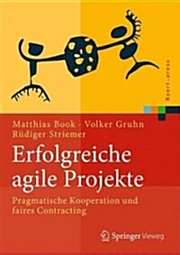Erfolgreiche Agile Projekte: Pragmatische Kooperation Und Faires Contracting (Hardcover, 1. Aufl. 2017)