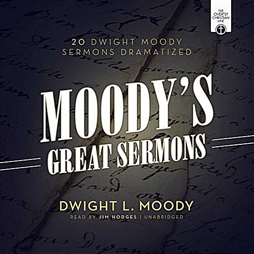 Moodys Great Sermons: 20 Dwight Moody Sermons Dramatized (MP3 CD)