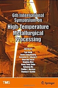 6th International Symposium on High-temperature Metallurgical Processing (Hardcover)
