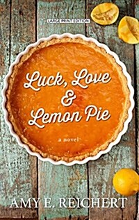 Luck, Love & Lemon Pie (Hardcover, Large Print)