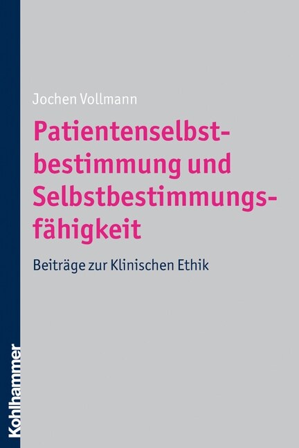 Patientenselbstbestimmung Und Selbstbestimmungsfahigkeit: Beitrage Zur Klinischen Ethik (Paperback)