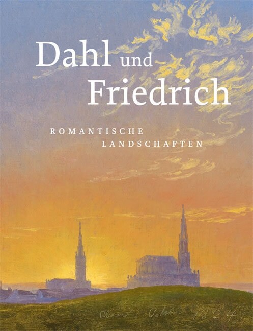 Dahl Und Friedrich: Romantische Landschaften (Hardcover)