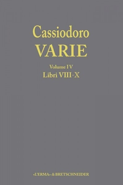 Cassiodoro Varie. Volume 4 Libri VIII, IX, X (Hardcover)