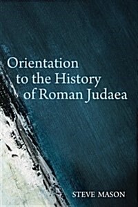 Orientation to the History of Roman Judaea (Paperback)