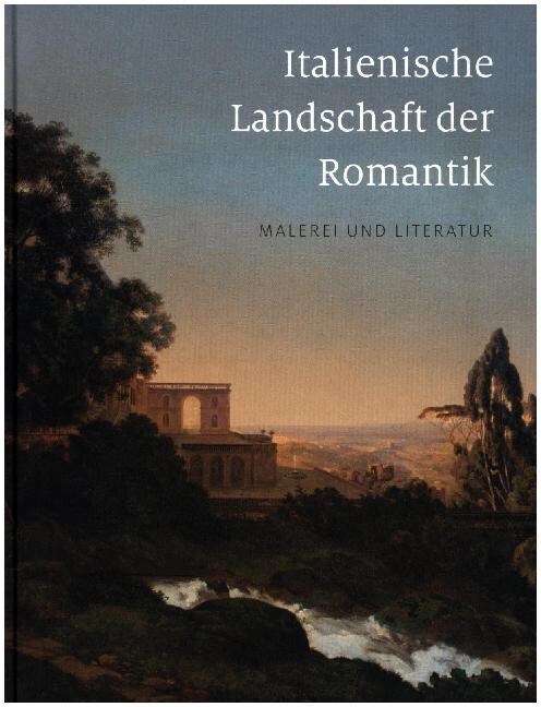 Italienische Landschaft Der Romantik: Malerei Und Literatur (Hardcover)