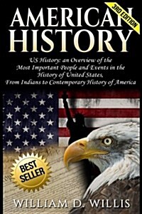 American History: Us History: An Overview of the Most Important People & Events. the History of United States: From Indians to Contempor (Paperback)