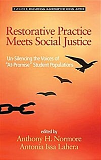 Restorative Practice Meets Social Justice: Un-Silencing the Voices of At-Promise Student Populations(HC) (Hardcover)