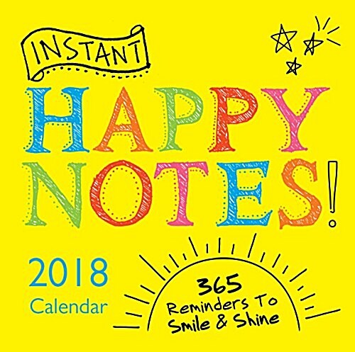 2018 Instant Happy Notes Boxed Calendar: 365 Reminders to Smile and Shine! (Daily)