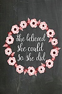 Chalkboard Journal - She Believed She Could So She Did (Red-White): 100 page 6 x 9 Ruled Notebook: Inspirational Journal, Blank Notebook, Blank Jour (Paperback)