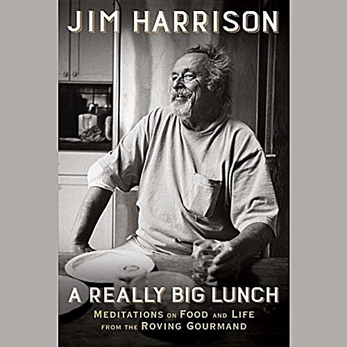 A Really Big Lunch: Meditations on Food and Life from the Roving Gourmand (MP3 CD)