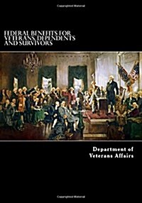Federal Benefits for Veterans, Dependents and Survivors (Paperback)