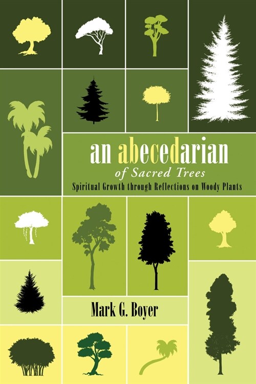 An Abecedarian of Sacred Trees: Spiritual Growth Through Reflections on Woody Plants (Hardcover)