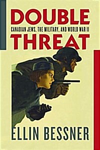 Double Threat: Canadian Jews, the Military, and World War II (Paperback)