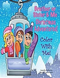 Color with Me! Brother or Sister & Me: Christmas Adventures! (Paperback)