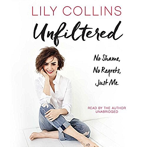 Unfiltered: No Shame, No Regrets, Just Me. (Audio CD)