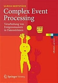 Complex Event Processing: Verarbeitung Von Ereignismustern in Datenstr?en (Paperback, 1. Aufl. 2017)