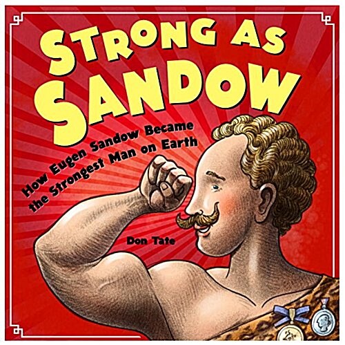 Strong as Sandow: How Eugen Sandow Became the Strongest Man on Earth (Hardcover)