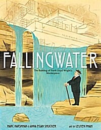 Fallingwater: The Building of Frank Lloyd Wrights Masterpiece (Hardcover)