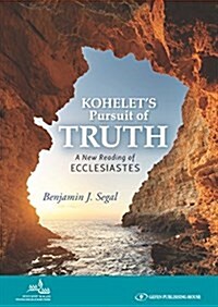 Kohelets Pursuit of Truth: A New Reading of Ecclesiastes (Hardcover)