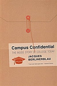 Campus Confidential: How College Works, or Doesnt, for Professors, Parents, and Students (Hardcover)