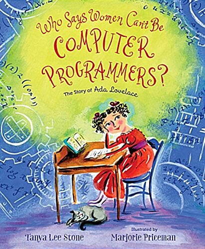 Who Says Women Cant Be Computer Programmers?: The Story of ADA Lovelace (Hardcover)