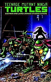 Teenage Mutant Ninja Turtles: Eastman and Lairds Mirage Studios Covers (Hardcover)