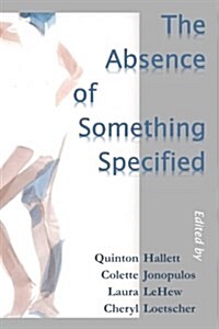 The Absence of Something Specified (Paperback)