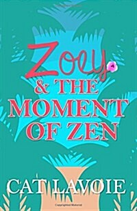 Zoey & the Moment of Zen (Paperback)