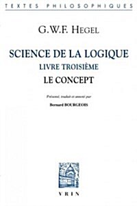 Science de la Logique: Livre Troisieme. Le Concept (Paperback)