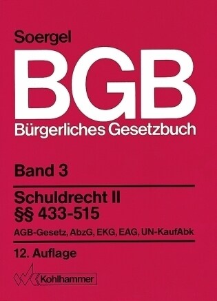 Burgerliches Gesetzbuch Mit Einfuhrungsgesetz Und Nebengesetzen (Bgb): Band 3, Schuldrecht 2/2: 433-515 Bgb; Agb-Gesetz; Abzg; EKG; Eag; Un-Kaufabk (Hardcover, 12, 12., Vollstandi)