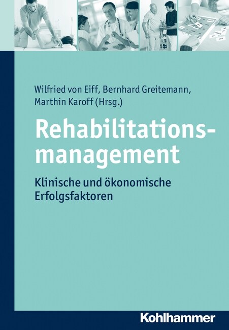 Rehabilitationsmanagement: Klinische Und Okonomische Erfolgsfaktoren (Hardcover)