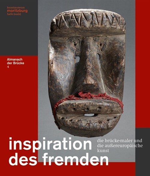 Inspiration Des Fremden: Die Brucke-Maler Und Die Aussereuropaische Kunst - Almanach Der Brucke 4 (Hardcover)