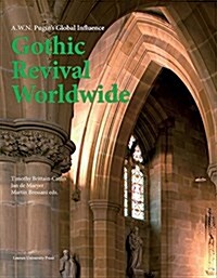 Gothic Revival Worldwide: A. W. N. Pugins Global Influence (Hardcover)