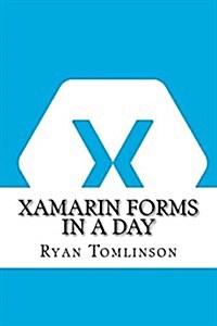 Xamarin Forms in a Day (Paperback)
