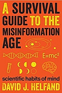 A Survival Guide to the Misinformation Age: Scientific Habits of Mind (Paperback)