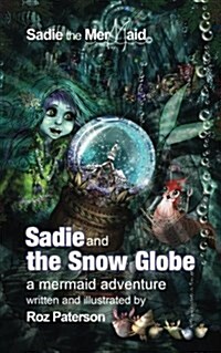 Sadie and the Snow Globe: A Mermaid Adventure (Paperback)