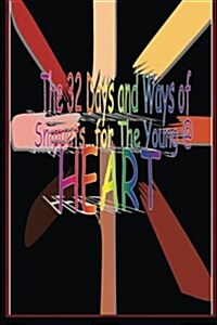 The 32 Days and Ways of Snippets...for the Young @ Heart!: The 32 Days and Ways of Snippets...for the Young @ Heart! (Paperback)