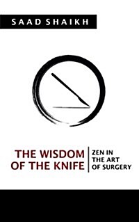 The Wisdom of the Knife: Zen in the Art of Surgery (Paperback)