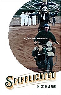 Spifflicated: A Family Memoir Volume 1 (Paperback)