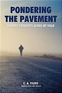 Pondering the Pavement: Sharing Thoughts Along My Walk (Paperback)