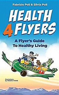 Health4flyers: A Flyers Guide to Healthy Living (Paperback)