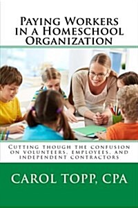 Paying Workers in a Homeschool Organization (Paperback)