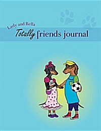 Lady and Bella Totally Friends Journal (Paperback)