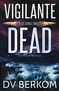 Vigilante Dead: A Kate Jones Thriller (Paperback)