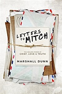 Letters to Mitch: The Healing Power of Grief, Love & Truth (Paperback)
